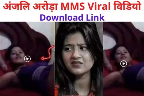 anjali arora leaked mms video|Anjali Arora MMS Video Leak Controversy: Actress Files。